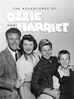  The Adventures of Ozzie and Harriet -  달콤한 가족 드라마와 잊지 못할 시대의 향기!