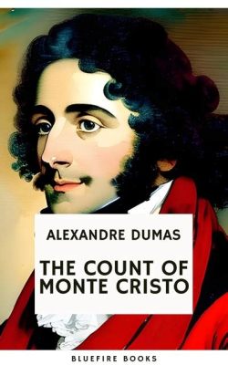  The Count of Monte Cristo,  A Tale of Revenge and Redemption Against the Backdrop of Napoleonic France!