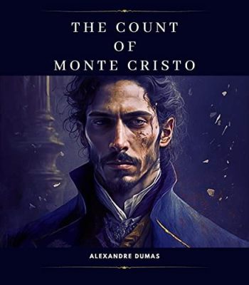  The Count of Monte Cristo,  A Timeless Tale of Betrayal, Revenge, and an Unlikely Hero!